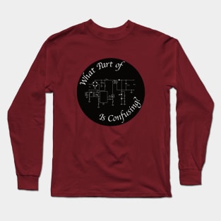 What Part of (Flyback Circuit) is Confusing? Long Sleeve T-Shirt